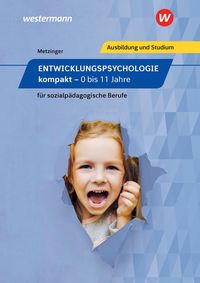 Bild vom Artikel Entwicklungspsychologie kompakt für sozialpädagogische Berufe - 0 bis 11 Jahre. Schülerband vom Autor Adalbert Metzinger