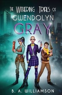 Produktbild: The Withering Trials of Gwendolyn Gray