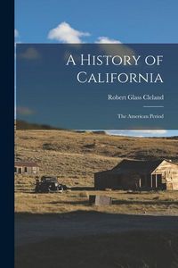 Produktbild: A History of California: The American Period