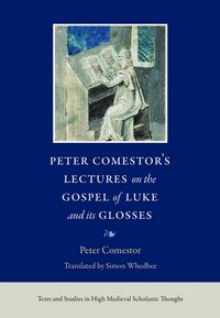 Produktbild: Peter Comestor's Lectures on the Gospel of Luke and Its Glosses