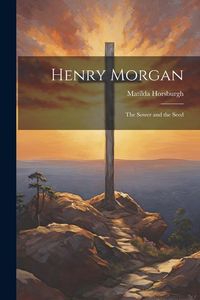 Produktbild: Henry Morgan: The Sower and the Seed