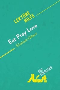 Produktbild: Eat, pray, love von Elizabeth Gilbert (Lekt&uuml;rehilfe)