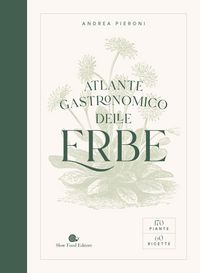 Produktbild: Atlante gastronomico delle erbe. 170 piante. 60 ricette