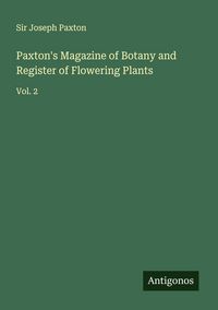 Produktbild: Paxton's Magazine of Botany and Register of Flowering Plants