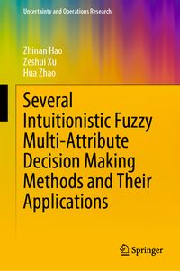 Produktbild: Several Intuitionistic Fuzzy Multi-Attribute Decision Making Methods and Their Applications