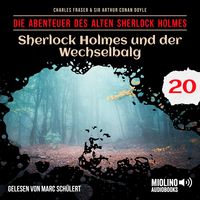 Produktbild: Sherlock Holmes und der Wechselbalg (Die Abenteuer des alten Sherlock Holmes, Folge 20)