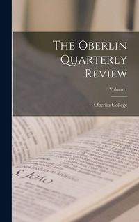 Produktbild: The Oberlin Quarterly Review; Volume 1
