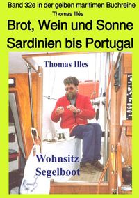 Produktbild: Brot, Wein und Sonne - Teil 2 Farbe: Von Sardinien bis Portugal - Band 32e in der gelben maritimen Buchreihe bei J&uuml;rgen Ruszkowski