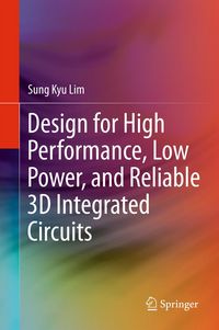 Produktbild: Design for High Performance, Low Power, and Reliable 3D Integrated Circuits