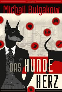 Produktbild: Michail Bulgakow, Das Hundeherz. Vollst&auml;ndig neu &uuml;bersetzt von Alexandra Berlina