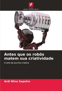 Produktbild: Antes que os rob&ocirc;s matem sua criatividade