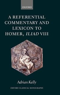 Produktbild: A Referential Commentary and Lexicon to Homer, Iliad VIII