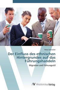 Produktbild: Der Einfluss des ethnischen Hintergrundes auf das F&uuml;hrungshandeln