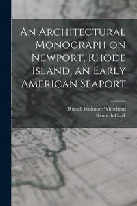 Produktbild: An Architectural Monograph on Newport, Rhode Island, an Early American Seaport