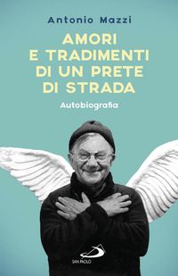 Produktbild: Amori e tradimenti di un prete di strada. Autobiografia