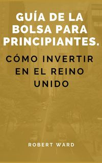 Produktbild: Guia de la bolsa para principiantes. Como invertir en el Reino Unido