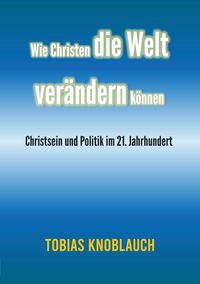 Produktbild: Wie Christen die Welt ver&auml;ndern k&ouml;nnen