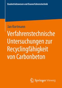 Produktbild: Verfahrenstechnische Untersuchungen zur Recyclingf&auml;higkeit von Carbonbeton
