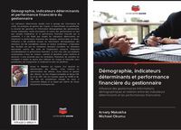 Produktbild: D&eacute;mographie, indicateurs d&eacute;terminants et performance financi&egrave;re du gestionnaire