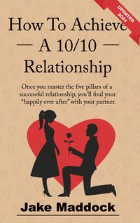 Produktbild: How To Achieve A 10/10 Relationship