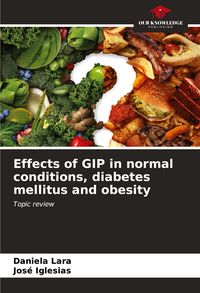 Produktbild: Effects of GIP in normal conditions, diabetes mellitus and obesity
