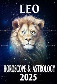 Produktbild: Leo Horoscope & Astrology 2025: Shine Bright with Predictions for Success (Monthly Predictions for all 12 Zodiac Signs in 2025, #5)