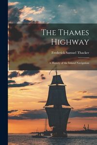 Produktbild: The Thames Highway; a History of the Inland Navigation