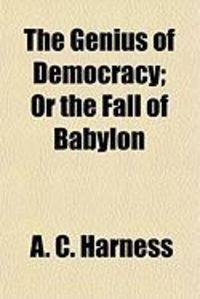 Produktbild: The Genius of Democracy; Or the Fall of Babylon