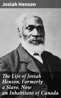 Produktbild: The Life of Josiah Henson, Formerly a Slave, Now an Inhabitant of Canada