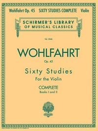 Produktbild: Franz Wohlfahrt - 60 Studies, Op. 45 Complete: Schirmer Library of Classics Volume 2046 (Schirmer's Library of Musical Classics)