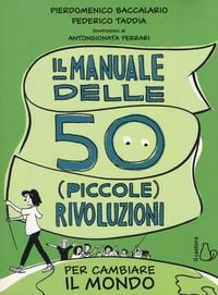 Produktbild: Il manuale delle 50 (piccole) rivoluzioni per cambiare il mondo