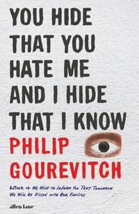Produktbild: Gourevitch, P: You Hide That You Hate Me and I Hide That I K