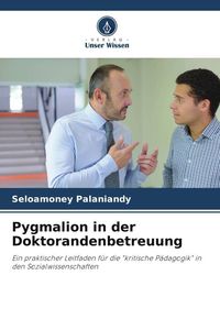 Produktbild: Pygmalion in der Doktorandenbetreuung