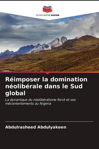 Produktbild: R&eacute;imposer la domination n&eacute;olib&eacute;rale dans le Sud global