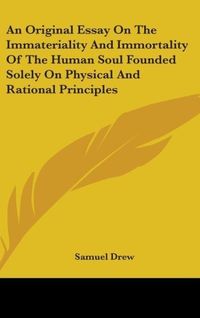 Produktbild: Drew, S: Original Essay On The Immateriality And Immortality