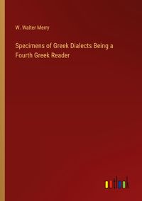 Produktbild: Specimens of Greek Dialects Being a Fourth Greek Reader
