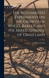 Produktbild: The Rothamsted Experiments on the Growth of Wheat, Barley, and the Mixed Herbage of Grass Land