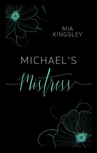 Bild vom Artikel Michael's Mistress vom Autor Mia Kingsley