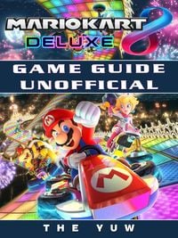 Produktbild: Mario Kart 8 Deluxe Game Guide Unofficial