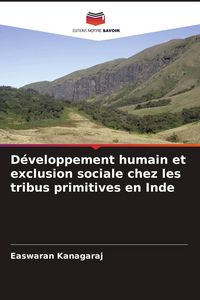 Produktbild: D&eacute;veloppement humain et exclusion sociale chez les tribus primitives en Inde