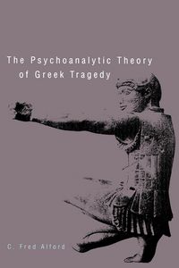 Produktbild: The Psychoanalytic Theory of Greek Tragedy