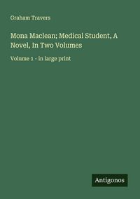 Produktbild: Mona Maclean; Medical Student, A Novel, In Two Volumes