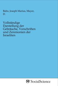 Produktbild: Vollst&auml;ndige Darstellung der Gebr&auml;uche, Vorschriften und Zeremonien der Israeliten