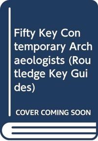 Produktbild: Dobres, M: Fifty Key Contemporary Archaeologists
