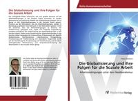Produktbild: Die Globalisierung und ihre Folgen f&uuml;r die Soziale Arbeit