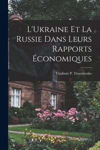 Produktbild: L'Ukraine et la Russie dans leurs rapports &eacute;conomiques