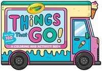 Produktbild: Crayola: Things That Go! (a Crayola Ice Cream Truck-Shaped Coloring & Activity Book for Kids with Over 100 Stickers)