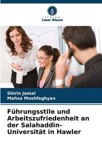 Produktbild: F&uuml;hrungsstile und Arbeitszufriedenheit an der Salahaddin-Universit&auml;t in Hawler