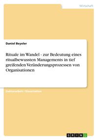 Produktbild: Rituale im Wandel - zur Bedeutung eines ritualbewussten Managements in tief greifenden Ver&auml;nderungsprozessen von Organisationen