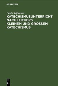 Produktbild: Katechismusunterricht nach Luthers Kleinem und Gro&szlig;em Katechismus